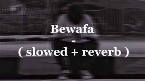 Bewafa Slow Reverb Pavvan Manav Ft Pav Dharia Latest