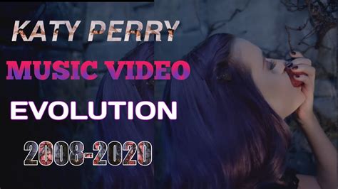 Katy Perry Music Video Evolution 2008 2020 Katy Perry Top Music