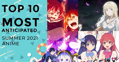 Most Anticipated Anime Of Summer 2021 Anime Corner