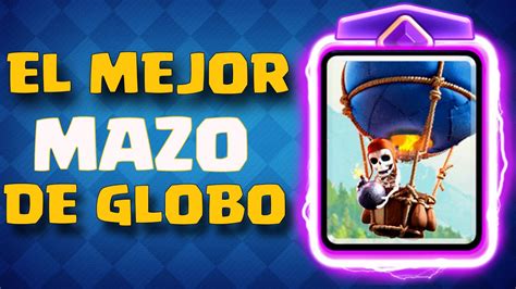 El Mejor Mazo De Globo En Clash Royale Youtube