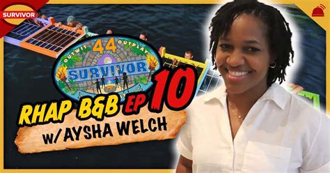 Survivor 44 RHAP B B Ep 10 With Aysha Welch RobHasAwebsite