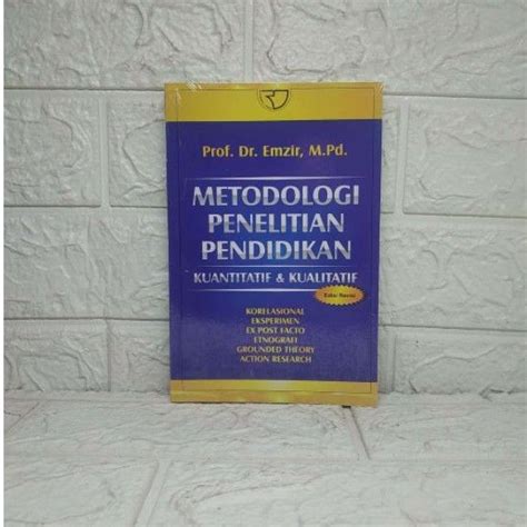 Jual Metodologi Penelitian Pendidikan Kuantitatif Dan Kualitatif Edisi Revisi Prof Dr Emzir M