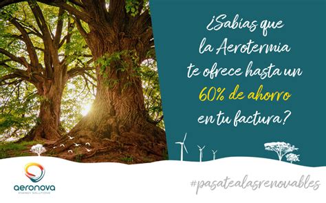 Sabías que la Aerotermia te ofrece hasta un 60 de ahorro en tu