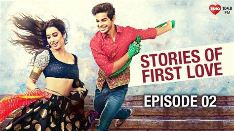 Stories Of First Love With Janhvi Kapoor And Ishaan Khattar Episode 2