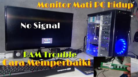 Memperbaiki Monitor Pc Mati No Signal Tapi Cpu Hidup Secara Normal