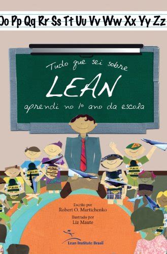 Tudo Que Sei Sobre Lean Aprendi No Ano Da Escola Ebook Martichenko