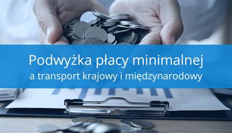 Podwyżka płacy minimalnej a transport krajowy i międzynarodowy