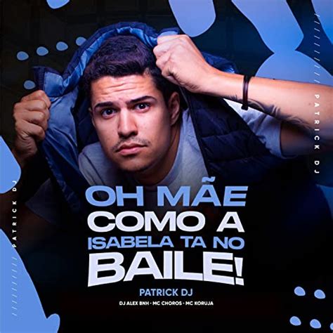 Oh M E Como A Isabela T No Baile De Patrick Dj Dj Alex Bnh Mc