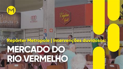 Rep Rter Metropole Mercado Do Rio Vermelho Antigo Ceasinha