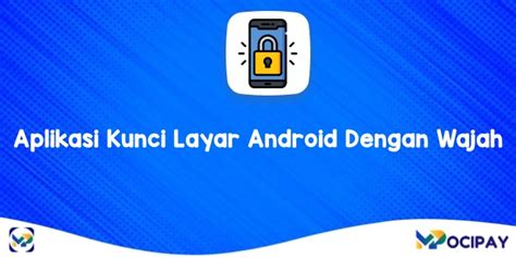 Rekomendasi Aplikasi Kunci Layar Android Dengan Wajah