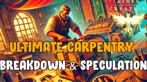 Ultimate Carpentry Furniture Breakdown Speculation Ashes Of Creation