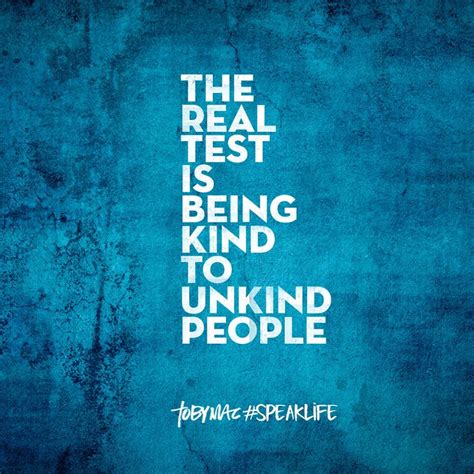 The real test is being kind to unkind people. | Wisdom quotes, Life ...