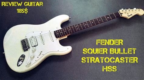 Fender Squier Bullet Stratocaster Hss Review Guitar 185 Youtube