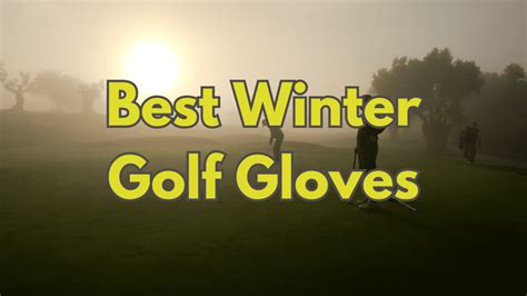 Best Winter Golf Gloves - Unique Golf Gears