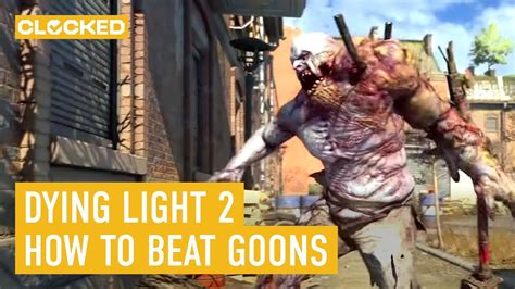 Dying Light How To Beat Goons Tougher Zombies Youtube