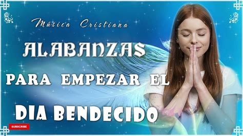 M Sica Cristiana Para Empezar El D A Bendecido Hermosa Alabanza