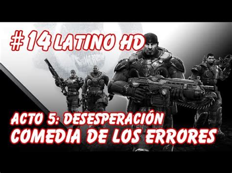 Gears Of War UE Acto 5 Comedia De Los Errores Parte14 Latino