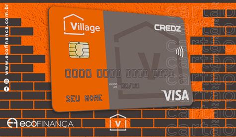 Cartão Village Credz Visa recheado de vantagens e facilidades para