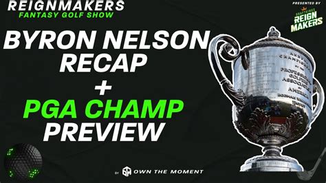 Reignmakers Fantasy Golf Show Byron Nelson Recap PGA CHAMPIONSHIP