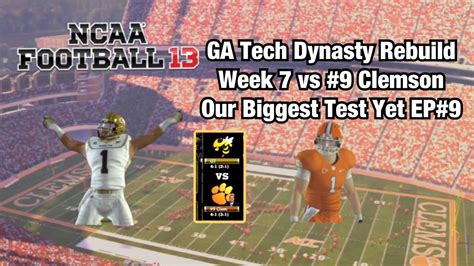 Part 2 Ncaa Football 13 Ga Tech Dynasty Rebuild Week 7 Vs 9 Clemson