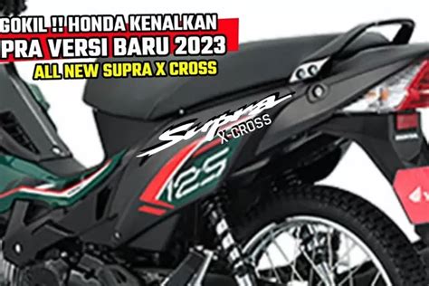 Motor Baru Honda Supra X Cross 125 Resmi Dipasarkan Di Indonesia Hadir