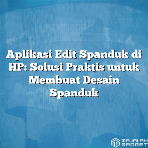 Aplikasi Edit Spanduk Di Hp Solusi Praktis Untuk Membuat Desain