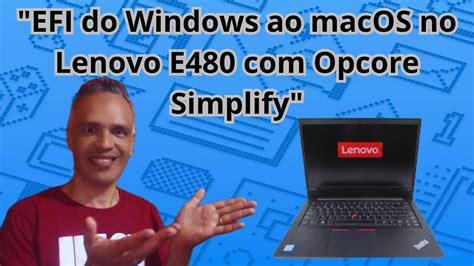 Hackintosh No Lenovo E480 EFI Do Windows Ao MacOS Opcore Simplify