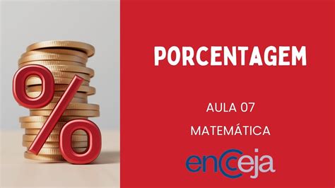 MATEMÁTICA ENCCEJA 2024 AULA 07 PORCENTAGEM YouTube