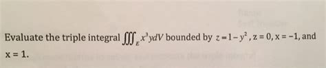 Solved Evaluate The Triple Integral S Xydv Bounded By