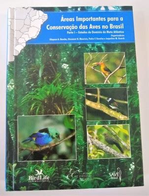 LIVRO ÁREAS IMPORTANTES PARA A CONSERVAÇÃO DAS AVES NO BRASIL PARTE I