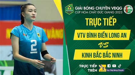 Trực tiếp VTV BÌNH ĐIỀN LONG AN vs KINH BẮC BẮC NINH Bảng D Nữ