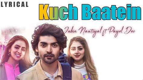 Kuch Baatein Lyrics Payel Dev Jubin Nautiyal Kunaal Verma Ashish