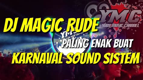 Dj Magic Rude Paling Enak Buat Karnaval Sound Dj Kumbex Youtube