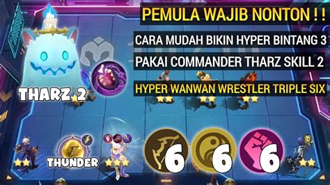 Cara Mudah Bikin Hyper Bintang 3 Pakai Commander Tharz Skill 2 Magic Chess Mlbb Triple Six