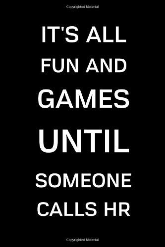 Its All Fun And Games Until Someone Calls Hr Funny Hr Notebook For