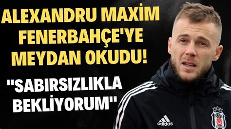 Alexandru Maxim Fenerbahçe ye meydan okudu Derbiyi sabırsızlıkla