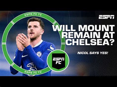 Chelsea Absolutely Better Sign Mason Mount Steve Nicol Espn Fc