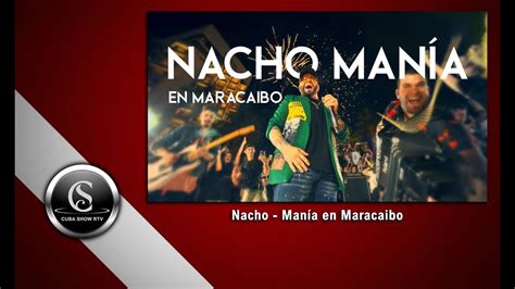 Nacho Man A En Maracaibo Youtube