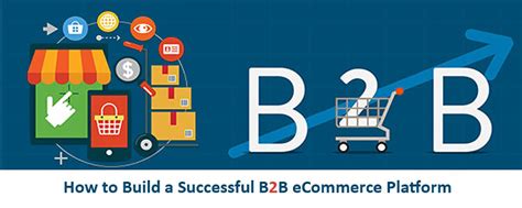 How To Build A Successful B2b Ecommerce Platform