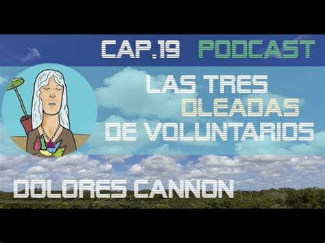 019 Podcast Las Tres Oleadas De Voluntarios Dolores Cannon YouTube