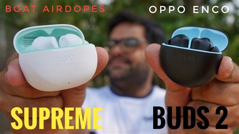 BoAt Airdopes Supreme VS OPPO Enco Buds 2 Detailed Comparison