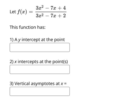 Solved Let F X 3x2−7x 23x2−7x 4 This Function Has 1 A Y