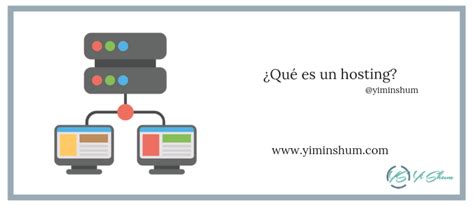 Qué es un hosting Alojamiento web Yi Min Shum Xie