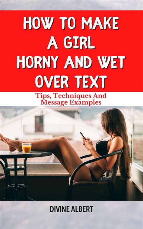 HOW TO MAKE A GIRL HORNY AND WET OVER TEXT Tips Techniques And