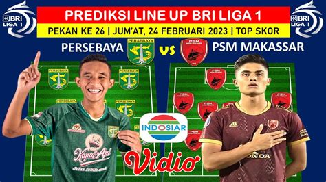 Prediksi Line Up Persebaya Vs Psm Makassar Jadwal Bri Liga Hari Ini