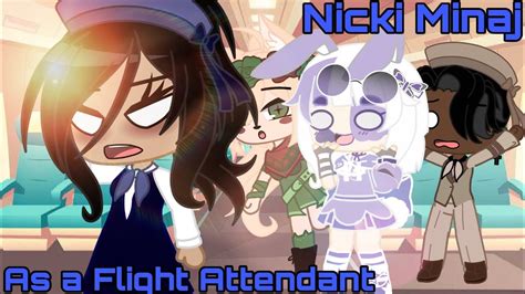 Nicki Minaj As A Flight Attendant Gacha Club Version Skit