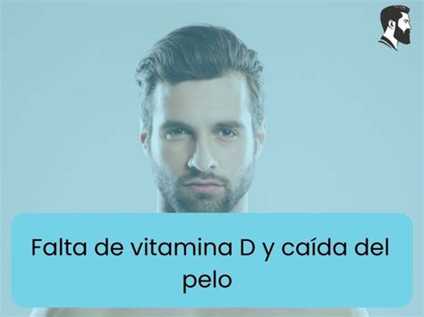 Falta De Vitamina D Y Caída Del Pelo ¿están Relacionados