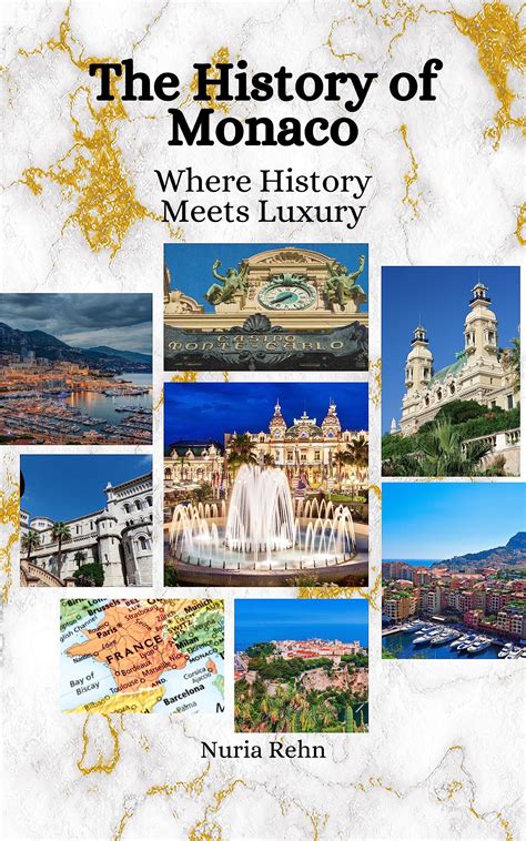 The History of Monaco: Where History Meets Luxury by Nuria Rehn | Goodreads