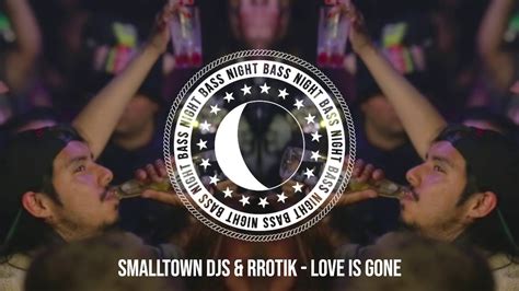 Smalltown Djs Rrotik Love Is Gone Youtube