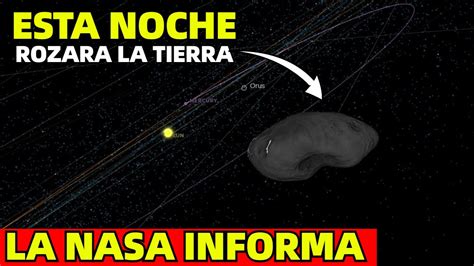 La Nasa Advierte Asteroide Potencialmente Peligroso Rozara La Tierra Esta Noche Youtube